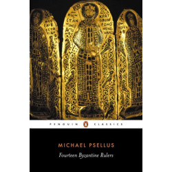 Fourteen Byzantine Rulers: The Chronographia of Michael Psellus