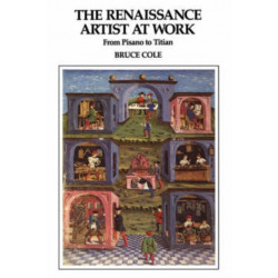 The Renaissance Artist At Work: From Pisano To Titian