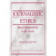 Journalistic Ethics: Moral Responsibility in the Media