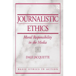 Journalistic Ethics: Moral Responsibility in the Media