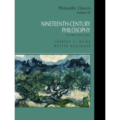 Philosophic Classics, Volume IV: Nineteenth-Century Philosophy