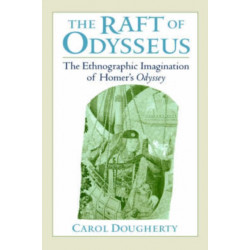 The Raft of Odysseus: The Ethnographic Imagination of Homer's Odyssey