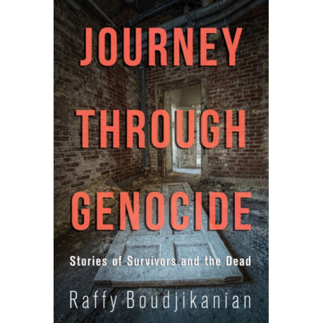 Journey through Genocide: Stories of Survivors and the Dead