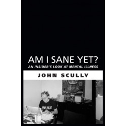 Am I Sane Yet?: An Insider's Look at Mental Illness