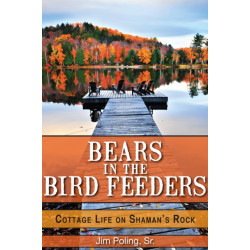 Bears in the Bird Feeders: Cottage Life on Shaman's Rock