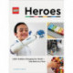 LEGO Heroes: LEGO® Builders Changing Our World—One Brick at a Time