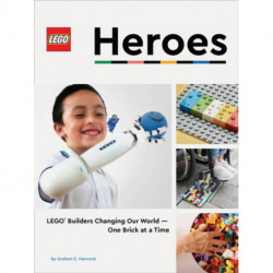 LEGO Heroes: LEGO® Builders Changing Our World—One Brick at a Time