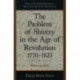 The Problem of Slavery in the Age of Revolution, 1770-1823