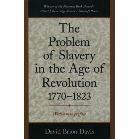 The Problem of Slavery in the Age of Revolution, 1770-1823
