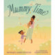 Mummy Time: A celebration of devoted stay-at-home parents, perfect to show Mum love