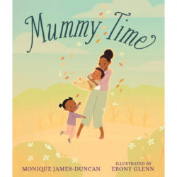 Mummy Time: A celebration of devoted stay-at-home parents, perfect to show Mum love