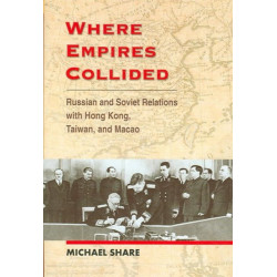 Where Empires Collided: Russo-Soviet Relations with Hong Kong, Taiwan and Macau?
