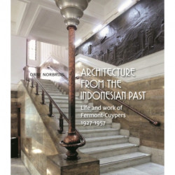 Architecture from the Indonesian Past: Life and work of Fermont-Cuypers 1927-1957