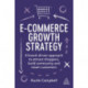 E-Commerce Growth Strategy: A Brand-Driven Approach to Attract Shoppers, Build Community and Retain Customers