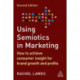 Using Semiotics in Marketing: How to Achieve Consumer Insight for Brand Growth and Profits