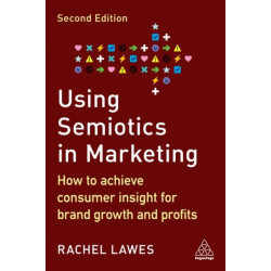 Using Semiotics in Marketing: How to Achieve Consumer Insight for Brand Growth and Profits