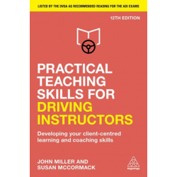 Practical Teaching Skills for Driving Instructors: Developing Your Client-Centred Learning and Coaching Skills