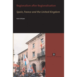Regionalism after Regionalisation: Spain, France and the United Kingdom