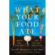 What Your Food Ate: How to Restore Our Land and Reclaim Our Health