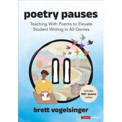 Poetry Pauses: Teaching With Poems to Elevate Student Writing in All Genres