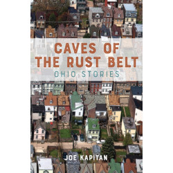 Caves of the Rust Belt: Ohio Stories