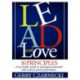 Lead With Love: 10 Principles Every Leader Needs to Maximize Potential and Achieve Peak Performance