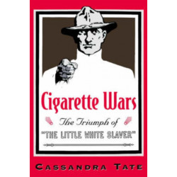 Cigarette Wars: The Triumph of the `Little White Slaver'