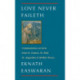 Love Never Faileth: Commentaries on texts from St. Francis, St. Paul, St. Augustine & Mother Teresa