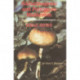 Hallucinogenic and Poisonous Mushroom Field Guide