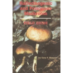 Hallucinogenic and Poisonous Mushroom Field Guide
