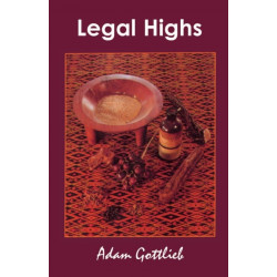 Legal Highs: A Concise Encyclopedia of Legal Herbs and Chemicals with Psychoactive Properties