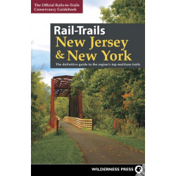 Rail-Trails New Jersey & New York: The definitive guide to the region's top multiuse trails