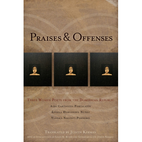 Praises & Offenses: Three Women Poets from the Dominican Republic