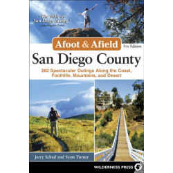 Afoot & Afield: San Diego County: 282 Spectacular Outings Along the Coast, Foothills, Mountains, and Desert