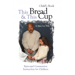 This Bread and This Cup - Child's Book: Episcopal Communion Study