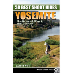 50 Best Short Hikes: Yosemite National Park and Vicinity