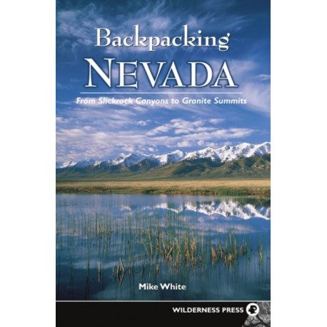 Backpacking Nevada: From Slickrock Canyons to Granite Summits