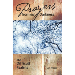Prayers from the Darkness: The Difficult Psalms