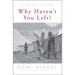 Why Haven't You Left?: Letters from the Sudan
