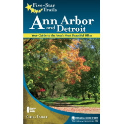 Five-Star Trails: Ann Arbor and Detroit: Your Guide to the Area's Most Beautiful Hikes