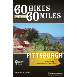 60 Hikes Within 60 Miles: Pittsburgh: Including Allegheny and Surrounding Counties