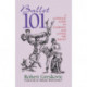 Ballet 101: A Complete Guide to Learning and Loving the Ballet