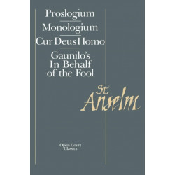 Basic Writings: Proslogium, Mologium, Gaunilo's In Behalf of the Fool, Cur Deus Homo