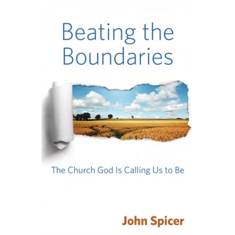 Beating the Boundaries: The Church God Is Calling Us to Be