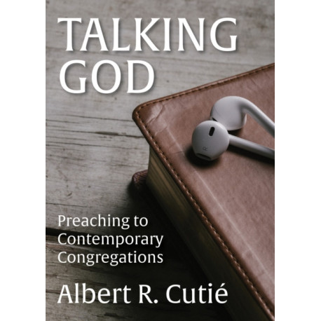 Talking God: Preaching to Contemporary Congregations