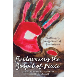 Reclaiming The Gospel of Peace: Challenging the Epidemic of Gun Violence