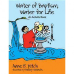 Water of Baptism, Water for Life: An Activity Book