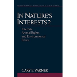 In Nature's Interests?: Interests, Animal Rights, and Environmental Ethics