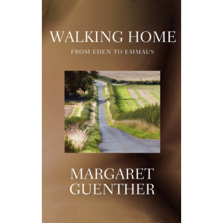 Walking Home: From Eden to Emmaus