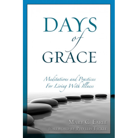 Days of Grace: Meditation and Practices for Living with Illness